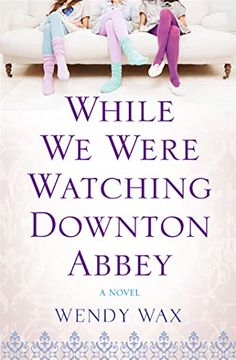 portada While we Were Watching Downton Abbey (en Inglés)