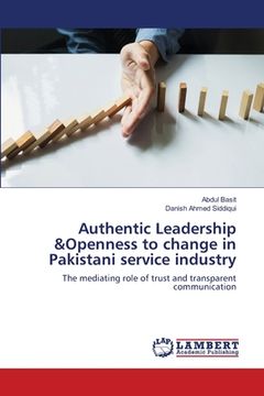 portada Authentic Leadership &Openness to change in Pakistani service industry (en Inglés)