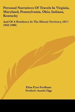 portada personal narratives of travels in virginia, maryland, pennsylvania, ohio, indiana, kentucky: and of a residence in the illinois territory, 1817-1818 ( (en Inglés)
