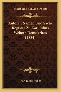 portada Autoren Namen Und Sach-Register Zu Karl Julius Weber's Demokritos (1884) (in German)