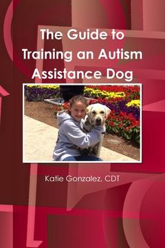 portada The Guide to Training an Autism Assistance Dog (en Inglés)
