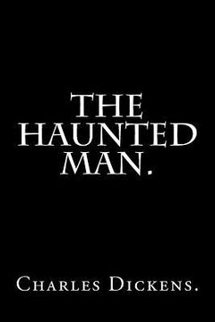portada The Haunted Man by Charles Dickens. (en Inglés)