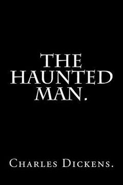 portada The Haunted Man by Charles Dickens.