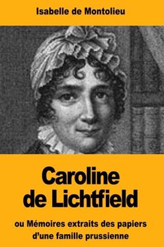portada Caroline de Lichtfield: Ou Mémoires Extraits des Papiers D'une Famille Prussienne (en Francés)