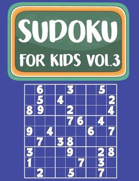portada Sudoku For Kids: Sudoku Book For Kids Age 6-12 (Puzzles and Activity Book For Kids) - Volume.3: Sudoku Puzzles Book For Kids (en Inglés)