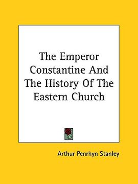 portada the emperor constantine and the history of the eastern church