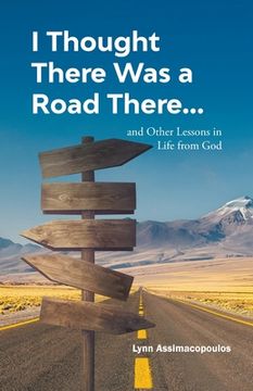 portada I Thought There Was a Road There: and other Lessons in Life from God (in English)