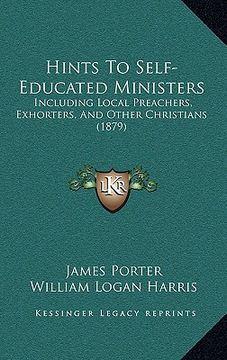 portada hints to self-educated ministers: including local preachers, exhorters, and other christians (1879) (en Inglés)