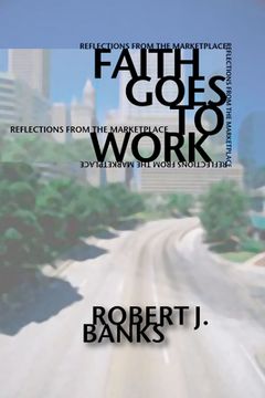 portada faith goes to work: reflections from the marketplace