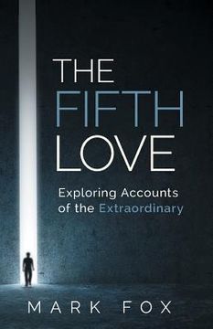 portada The Fifth Love: Exploring Accounts of the Extraordinary (in English)