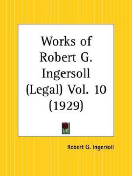 portada works of robert g. ingersoll: legal part 10 (in English)