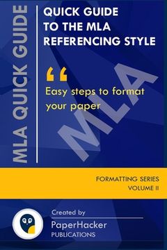 portada Quick Guide to the MLA Referencing Style: Easy Steps to Format Your Paper by PaperHacker (en Inglés)