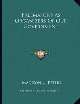 portada freemasons as organizers of our government (en Inglés)