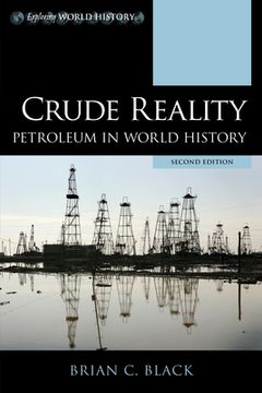 portada Crude Reality: Petroleum in World History (en Inglés)