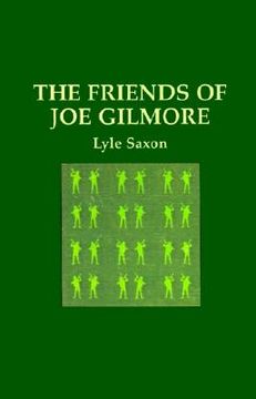 portada the friends of joe gilmore and some friends of lyle saxon