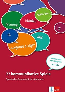 portada 77 Kommunikative Spiele: Spanische Grammatik in 10 Minuten - Motivierende Sprechimpulse A1-B1