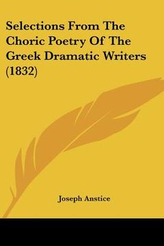 portada selections from the choric poetry of the greek dramatic writers (1832) (en Inglés)