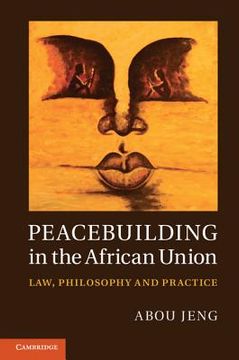portada Peacebuilding in the African Union: Law, Philosophy and Practice 