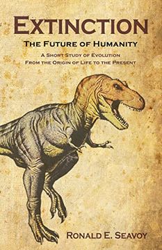 portada Extinction: The Future of Humanity: A Short Study of Evolution From the Origin of Life to the Present