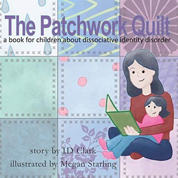 portada The Patchwork Quilt: A Book for Children About Dissociative Identity Disorder (Did) 