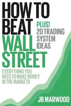 portada How to Beat Wall Street: Everything you Need to Make Money in the Markets Plus! 20 Trading System Ideas (in English)