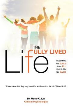 portada The Fully Lived Life: Rescuing Our Souls from All That Holds Us Back (en Inglés)