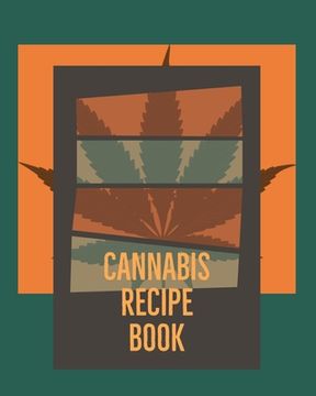 portada Cannabis Recipe Book: Marijuana Recipe Book to Write In (en Inglés)