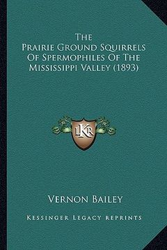 portada the prairie ground squirrels of spermophiles of the mississippi valley (1893) (en Inglés)