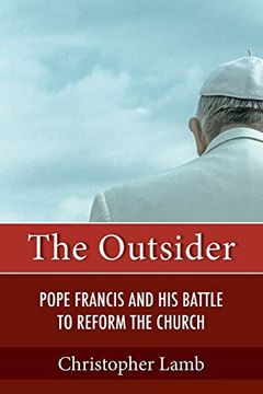 portada The Outsider: Pope Francis and his Battle to Reform the Church (en Inglés)