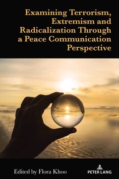 portada Examining Terrorism, Extremism and Radicalization Through a Peace Communication Perspective (in English)