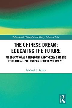 portada The Chinese Dream: Educating the Future: An Educational Philosophy and Theory Chinese Educational Philosophy Reader, Volume vii (Educational Philosophy and Theory: Editor's Choice) (en Inglés)