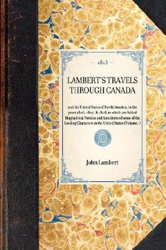 portada lambert's travels through canada: to which are added biographical notices and anecdotes of some of the leading characters in the united states (en Inglés)