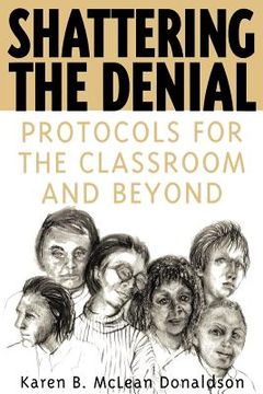 portada shattering the denial: protocols for the classroom and beyond (en Inglés)
