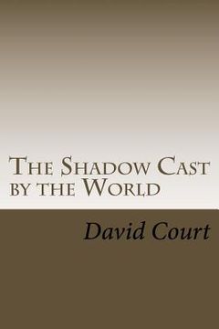 portada The Shadow Cast by the World: A collection of short stories (en Inglés)