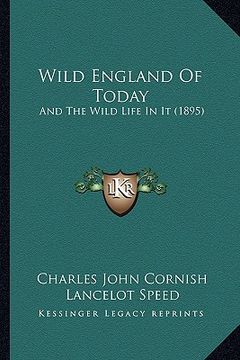 portada wild england of today: and the wild life in it (1895) (en Inglés)