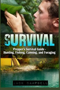 portada Survival: Prepper's Survival Guide - Hunting, Fishing, Canning, and Foraging (Home Defense, Foraging, Economic Collapse, Bug out bag, Bushcraft, Prepping)