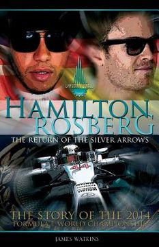 portada Hamilton Rosberg: The Return of the Silver Arrows.: The Story of the 2014 Formula 1 World Championship (en Inglés)