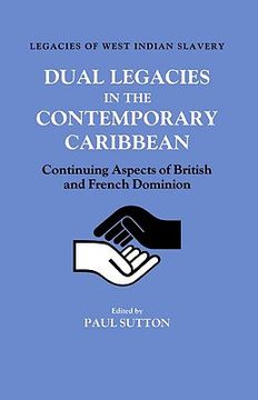 portada dual legacies in the contemporary caribbean: continuing aspects of british and french dominion