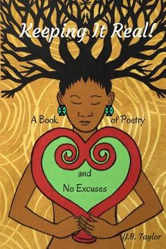 portada Keeping It Real!: A Book of Poetry and No Excuses (in English)