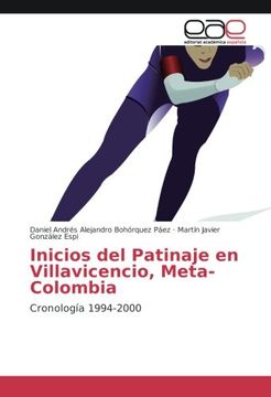 portada Inicios del Patinaje en Villavicencio, Meta-Colombia: Cronología 1994-2000