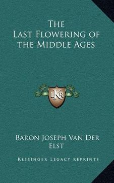 portada the last flowering of the middle ages (en Inglés)