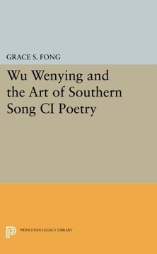 portada Wu Wenying and the art of Southern Song ci Poetry (Princeton Legacy Library) (en Inglés)