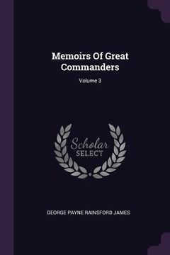 portada Memoirs Of Great Commanders; Volume 3 (in English)