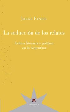 portada Seduccion de los Relatos Critica Literaria y Politica en la Argentina (in Spanish)
