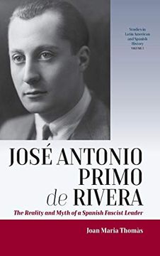 portada Josa Antonio Primo de Rivera: The Reality and Myth of a Spanish Fascist Leader (Studies in Latin American and Spanish History) (in English)