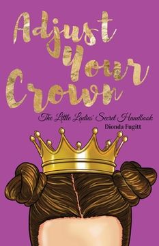 portada Adjust Your Crown: The Little Ladies' Secret Handbook (en Inglés)