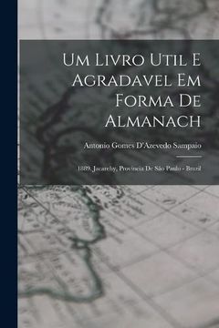 portada Um Livro Util e Agradavel em Forma de Almanach: 1889. Jacarehy, Provincia de são Paulo - Brazil (en Portugués)