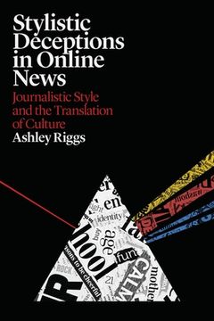 portada Stylistic Deceptions in Online News: Journalistic Style and the Translation of Culture