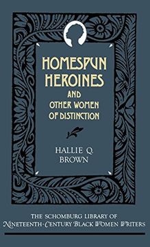 portada Homespun Heroines and Other Women of Distinction (The Schomburg Library of Nineteenth-Century Black Women Writers) (in English)
