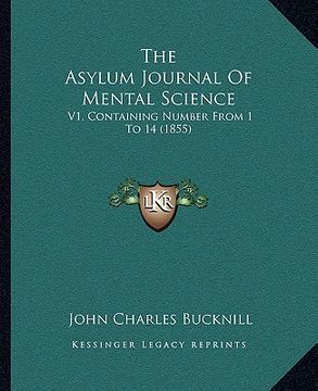 portada the asylum journal of mental science: v1, containing number from 1 to 14 (1855) (in English)